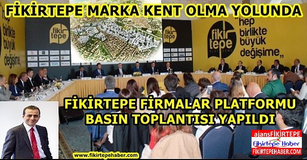 Fikirtepe Müteahitler Platformu Fikirtepe'yi Markalaştırmada Kararlı