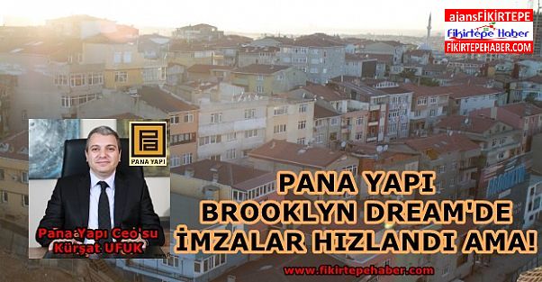 Pana Ceo'su Kürşat Ufuk Açıklamaları ve Brooklyn Dream'de Son Durum