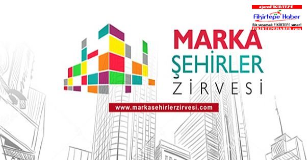 Marka Şehirler Zirvesi 7 Nisan'da kapılarını açıyor
