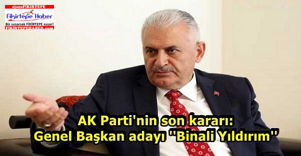 AK Parti'nin son kararı: Genel Başkan adayı ''Binali Yıldırım''