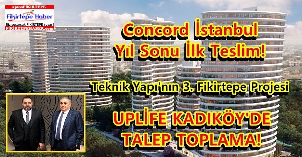 Teknik Yapı Fikirtepe'de 3. Projesi ''Uplife Kadıköy'de'' Talep Toplama