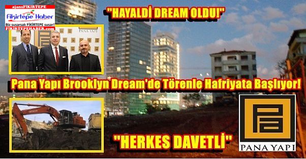 Pana Yapı Brooklyn Dream'de Hafriyata Başlama Töreni 'HERKES DAVETLİ'