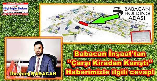 Babacan İnşaat'tan ''Çarşı, Kiradan Karıştı'' Haberimize cevap ..