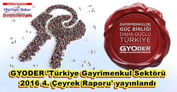 GYODER ’Türkiye Gayrimenkul Sektörü 2016 4. Çeyrek Raporu' yayınlandı