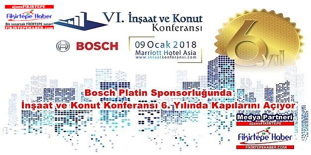 Bosch İnşaat ve Konut Konferansı 6. Kez Kapılarını Açmaya Hazırlanıyor..