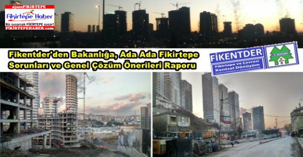 Fikentder'den Bakanlığa, Fikirtepe Sorunları ve Çözüm Önerileri Raporu