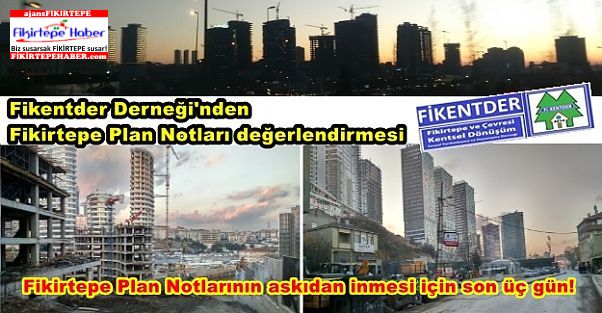 Fikirtepe Plan Notları askı süreci, Son Gün ve Fikentder'in değerlendirmesi