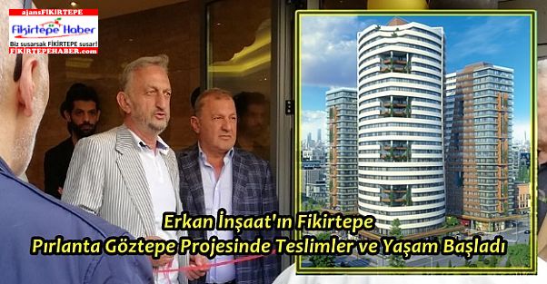 Erkan İnşaat'ın Fikirtepe'de Pırlanta Göztepe Projesinde Yaşam Başladı