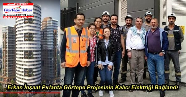 Erkan İnşaat Pırlanta Göztepe Projesi'nde Kalıcı Elektrik Sevinci