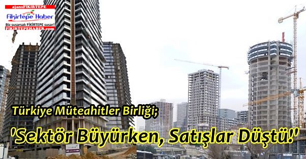 TMB, Nisan İnşaat Sektör Analizi 'Sektör Büyürken, Satışlar Düştü!'