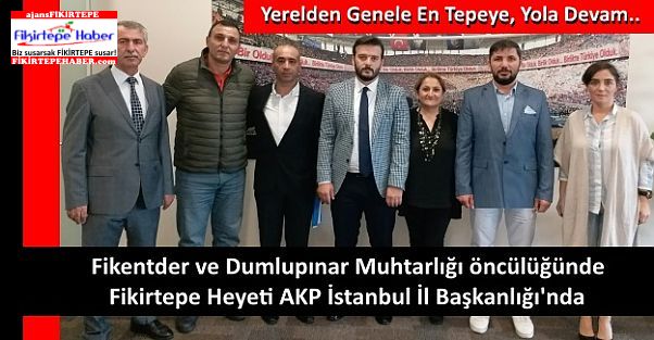 Fikentder ve D.Muhtarlığı Fikirtepe için AKP İstanbul İl Başkanlığı'nda