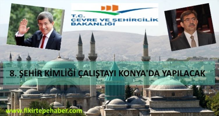 Başbakan Davutoğlu 8.Şehir kimliği çalıştayı için Konyalılarla buluşacak