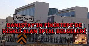 DANIŞTAY FİKİRTEPE RİSKLİ ALAN İPTAL BELGELERİ ...