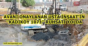 USTA İNŞAAT '' KADIKÖY 1071'' DE AVAN TAMAM, RUHSAT ÇOK YAKINDA