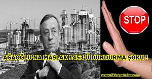 Sarıyer Belediyesinden Ağaoğlu'nun Maslak 1453' üne durdurma