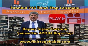 Baysaş İstanbul 216 İkinci Etap Lansmanı ve Şemsettin AYDIN Röportajı