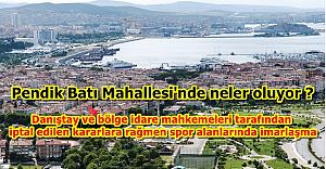 Pendik Batı Mahallesi riskli alan ve plan notları iptaline rağmen spor alanlarında imarlaşma