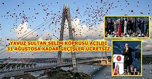 Yavuz Sultan Selim Köprüsü'ne Muhteşem Açılış