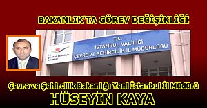 Çevre ve Şehircilik Bakanlığı Yeni İstanbul İl Müdürü Hüseyin Kaya Oldu