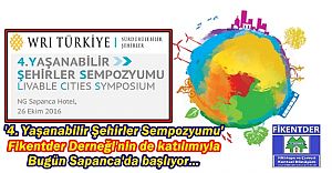 '4. Yaşanabilir Şehirler Sempozyumu' Fikentder'in de katılımıyla Sapanca'da başlıyor...