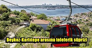 Beykoz-Karlıtepe arasına teleferik süprizi