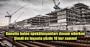 İnşaat maliyetinde yüzde 10 kur zammı!