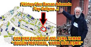 Barsan Adasında Mutlu Son ''Son Hak Sahibiyle Anlaşıldı''