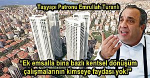 Turanlı, “Ek emsalle bina bazlı kentsel dönüşüm çalışmalarının kimseye faydası yok!''