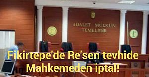 Fikirtepe'de resen tevhide mahkemeden iptal..