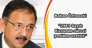 Bakanlık 2981 Sayılı Kanunun süresi yeniden uzatıldı
