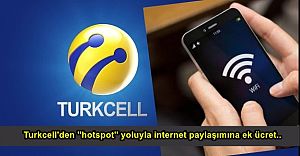 Turkcell'den ''hotspot'' yoluyla internet paylaşımına ek ücret..