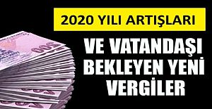 2020 Yılında Vatandaşı Bekleyen Süpriz Vergiler ve Artış Oranları