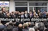 Maltepe kentsel dönüşümde 'plan' müjdesi!