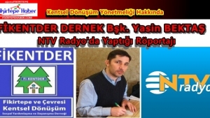 NTV Radyo Röportajı ''Fikentder Dernek Bşk. Yasin Bektaş'ın Kentsel Dönüşüm Yönetmeliği Açıklamaları''